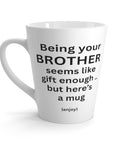 Being your brother Mug, brother, coffee mug,