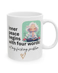 Inner peace begins with four words - Ceramic Mug, (11oz, 15oz)