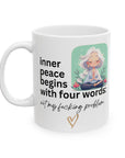 Inner peace begins with four words - Ceramic Mug, (11oz, 15oz)