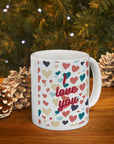 Love! I love you. Great gift. Valentine gift. Anniversary. Just say it with a cup. Ceramic Mug 11oz