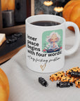 Inner peace begins with four words - Ceramic Mug, (11oz, 15oz)