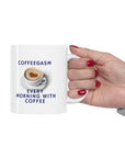 Coffee is so good! Enjoy your coffegasm! in the gasm series of Ceramic Mug 11oz