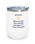 A gift for your massage therapist! Body gasm from the gasm series 12oz Insulated Wine Tumbler