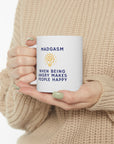 Do you know people who ike being mad? Who are always upset? Those people love their Madgasms. Ceramic Mug 11oz