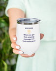 A gift for your massage therapist! Body gasm from the gasm series 12oz Insulated Wine Tumbler