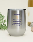 A gift for your massage therapist! Body gasm from the gasm series 12oz Insulated Wine Tumbler