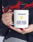 Do you know people who ike being mad? Who are always upset? Those people love their Madgasms. Ceramic Mug 11oz