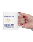 Do you have those friends who you just giggle with until your sides ache? Gigglegasm from the gasm series of Ceramic Mug 11oz