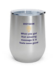 A gift for your massage therapist! Body gasm from the gasm series 12oz Insulated Wine Tumbler