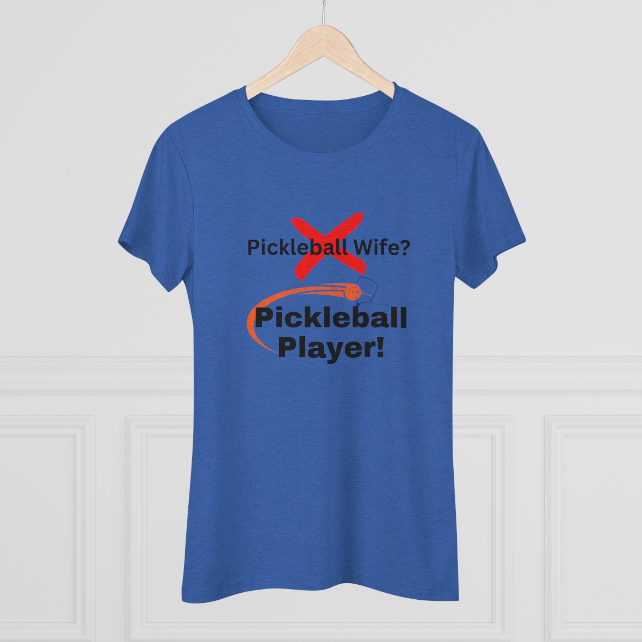 Pickleball wife? NO! Pickleball player! Pickleball t-shirt. Women&#39;s pickleball. Pickleball gift. Comfortable women&#39;s t-shirt. Women&#39;s Triblend Tee sssP