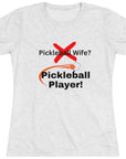 Pickleball wife? NO! Pickleball player! Pickleball t-shirt. Women's pickleball. Pickleball gift. Comfortable women's t-shirt. Women's Triblend Tee sssP