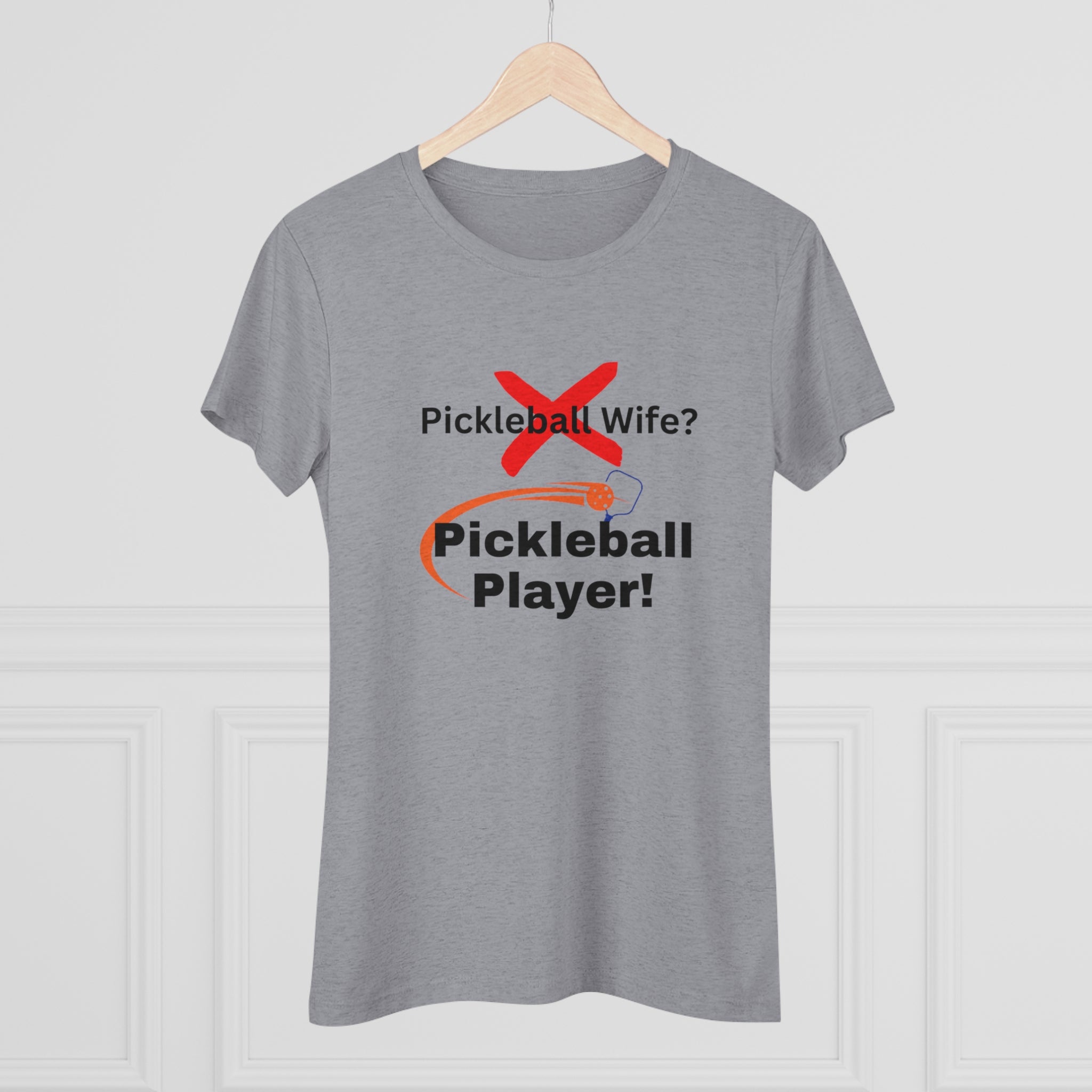 Pickleball wife? NO! Pickleball player! Pickleball t-shirt. Women&#39;s pickleball. Pickleball gift. Comfortable women&#39;s t-shirt. Women&#39;s Triblend Tee sssP