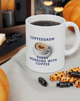 Coffee is so good! Enjoy your coffegasm! in the gasm series of Ceramic Mug 11oz