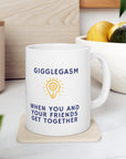 Do you have those friends who you just giggle with until your sides ache? Gigglegasm from the gasm series of Ceramic Mug 11oz