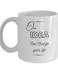 One idea can change your life - what a great reminder for someone to see